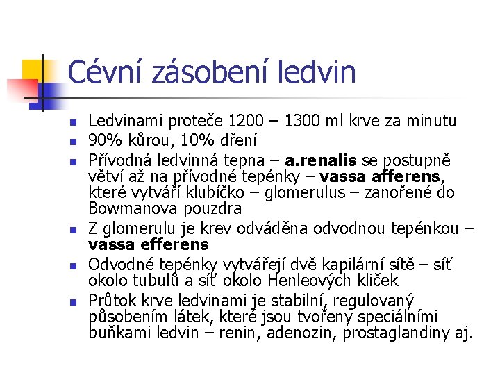 Cévní zásobení ledvin n n n Ledvinami proteče 1200 – 1300 ml krve za