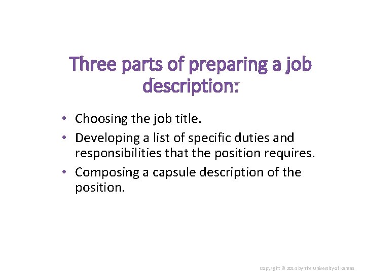 Three parts of preparing a job description: • Choosing the job title. • Developing