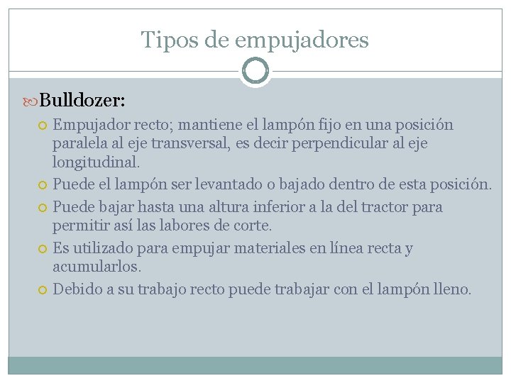 Tipos de empujadores Bulldozer: Empujador recto; mantiene el lampón fijo en una posición paralela