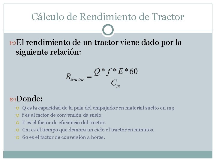 Cálculo de Rendimiento de Tractor El rendimiento de un tractor viene dado por la