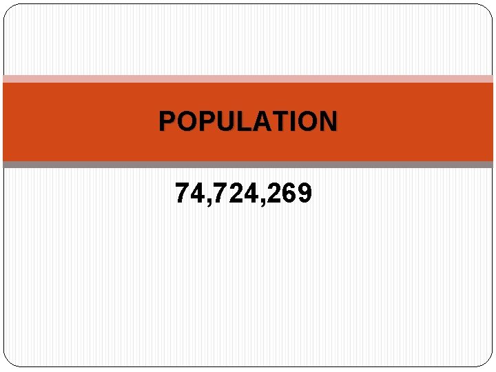 POPULATION 74, 724, 269 