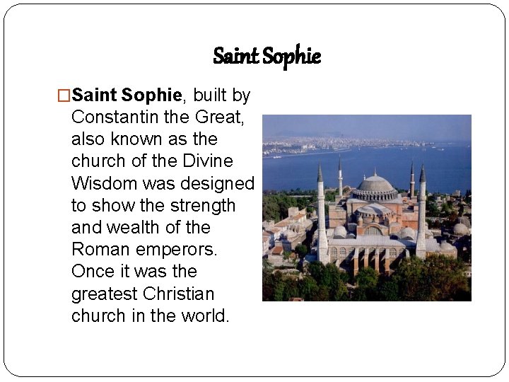 Saint Sophie �Saint Sophie, built by Constantin the Great, also known as the church