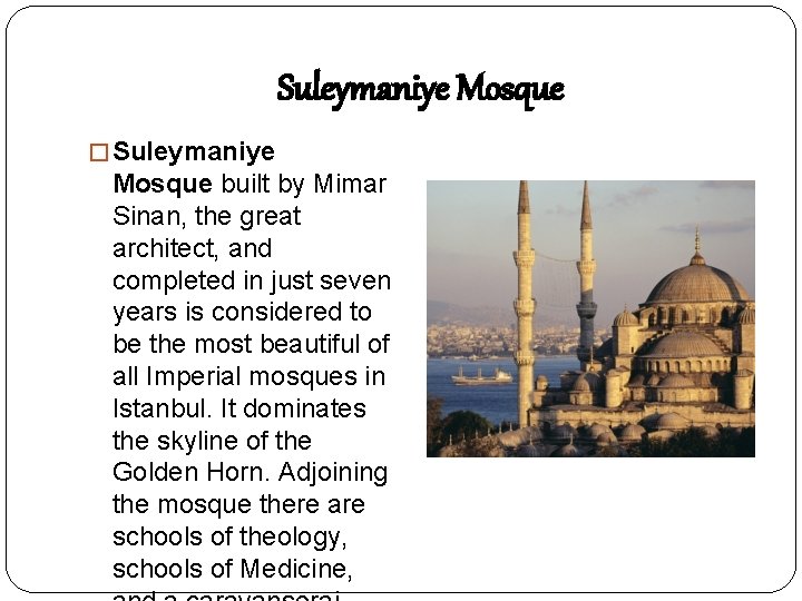 Suleymaniye Mosque � Suleymaniye Mosque built by Mimar Sinan, the great architect, and completed