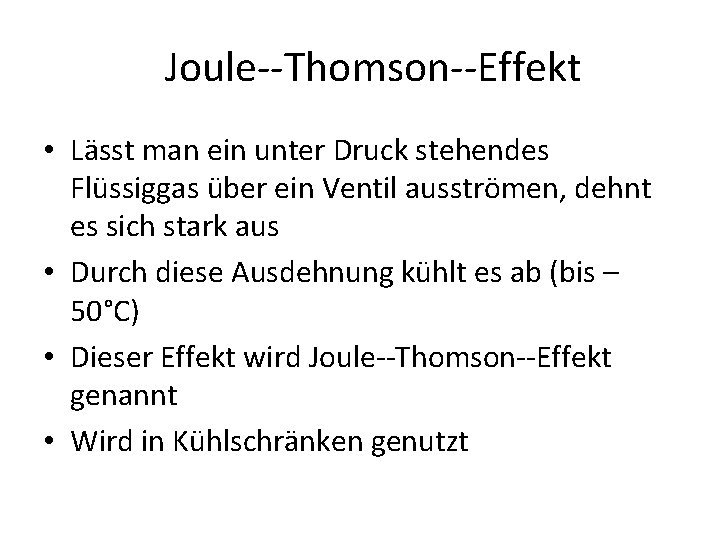 Joule Thomson Effekt • Lässt man ein unter Druck stehendes Flüssiggas über ein Ventil