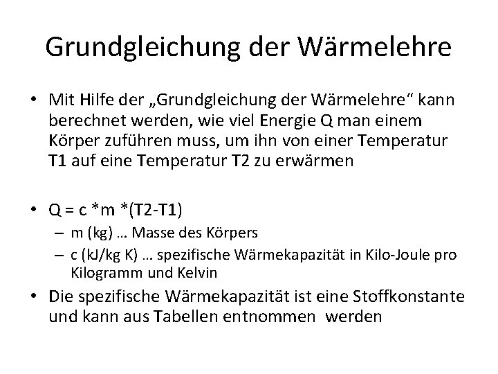 Grundgleichung der Wärmelehre • Mit Hilfe der „Grundgleichung der Wärmelehre“ kann berechnet werden, wie