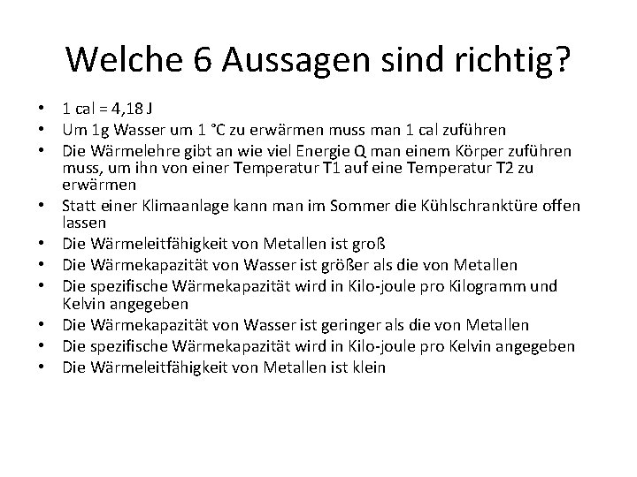 Welche 6 Aussagen sind richtig? • 1 cal = 4, 18 J • Um