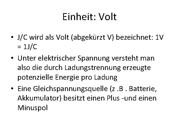 Einheit: Volt • J/C wird als Volt (abgekürzt V) bezeichnet: 1 V = 1