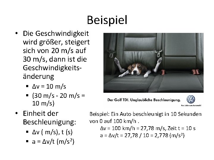 Beispiel • Die Geschwindigkeit wird größer, steigert sich von 20 m/s auf 30 m/s,