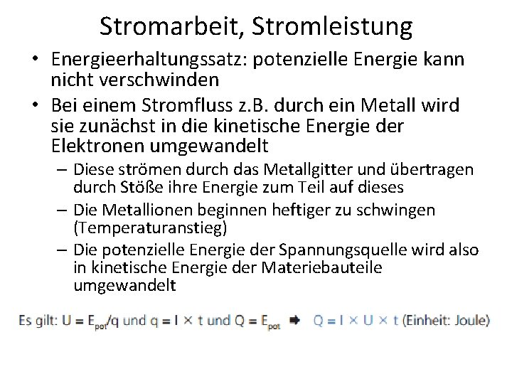 Stromarbeit, Stromleistung • Energieerhaltungssatz: potenzielle Energie kann nicht verschwinden • Bei einem Stromfluss z.