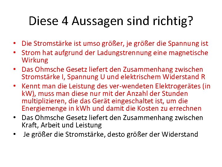 Diese 4 Aussagen sind richtig? • Die Stromstärke ist umso größer, je größer die