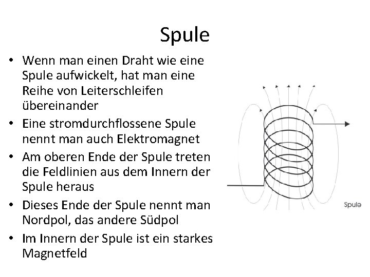 Spule • Wenn man einen Draht wie eine Spule aufwickelt, hat man eine Reihe