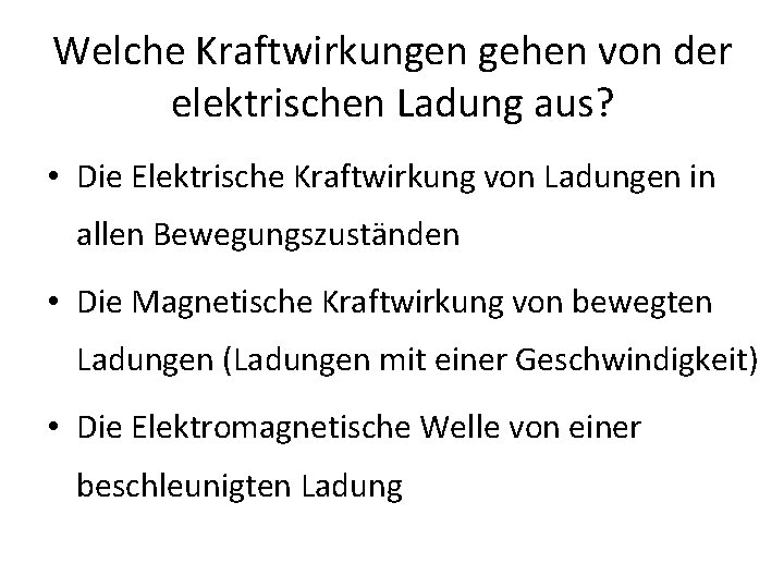 Welche Kraftwirkungen gehen von der elektrischen Ladung aus? • Die Elektrische Kraftwirkung von Ladungen