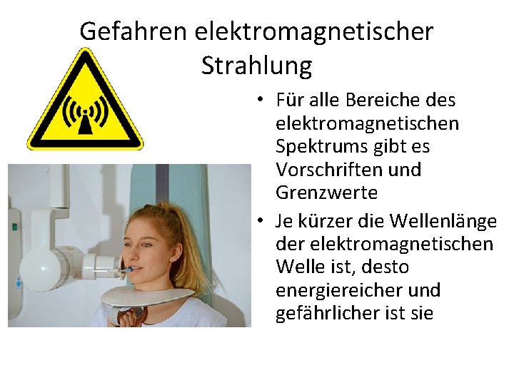 Gefahren elektromagnetischer Strahlung • Für alle Bereiche des elektromagnetischen Spektrums gibt es Vorschriften und