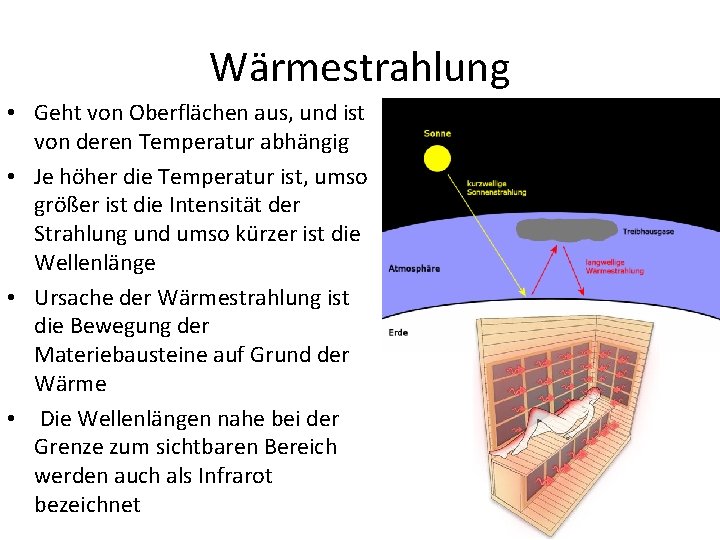 Wärmestrahlung • Geht von Oberflächen aus, und ist von deren Temperatur abhängig • Je