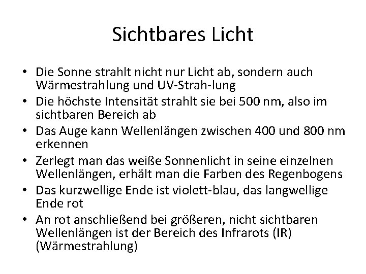 Sichtbares Licht • Die Sonne strahlt nicht nur Licht ab, sondern auch Wärmestrahlung und