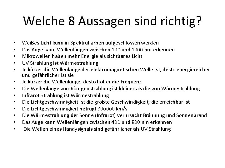 Welche 8 Aussagen sind richtig? • • • • Weißes Licht kann in Spektralfarben