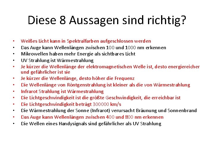 Diese 8 Aussagen sind richtig? • • • • Weißes Licht kann in Spektralfarben