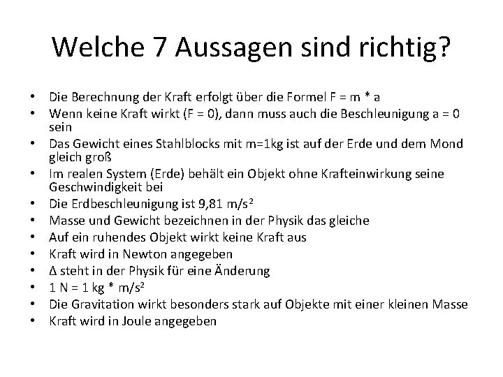 Welche 7 Aussagen sind richtig? • Die Berechnung der Kraft erfolgt über die Formel