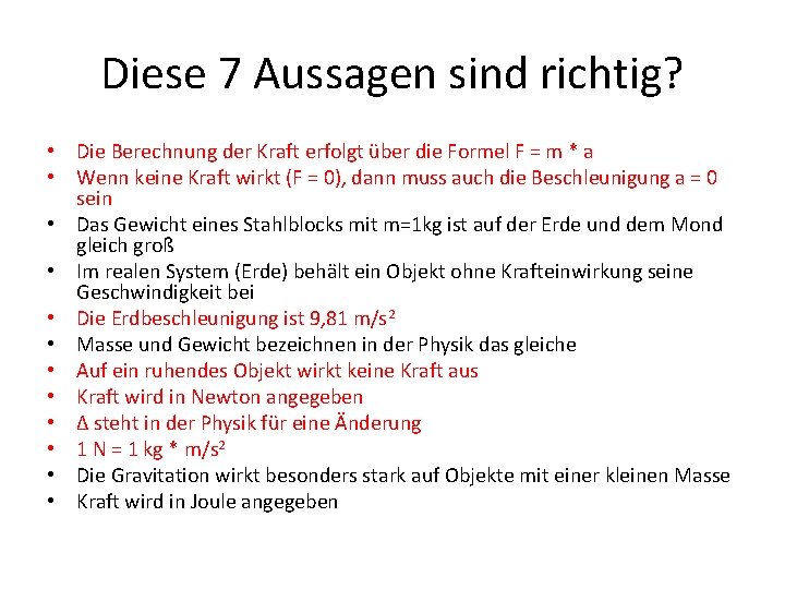 Diese 7 Aussagen sind richtig? • Die Berechnung der Kraft erfolgt über die Formel