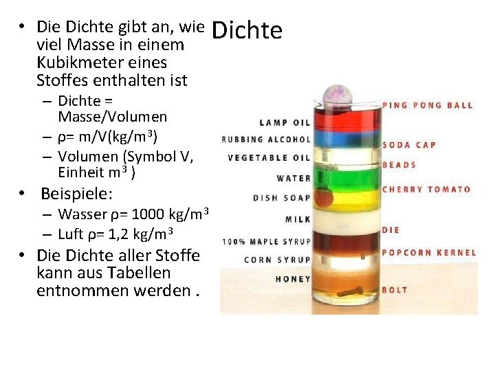  • Die Dichte gibt an, wie Dichte viel Masse in einem Kubikmeter eines