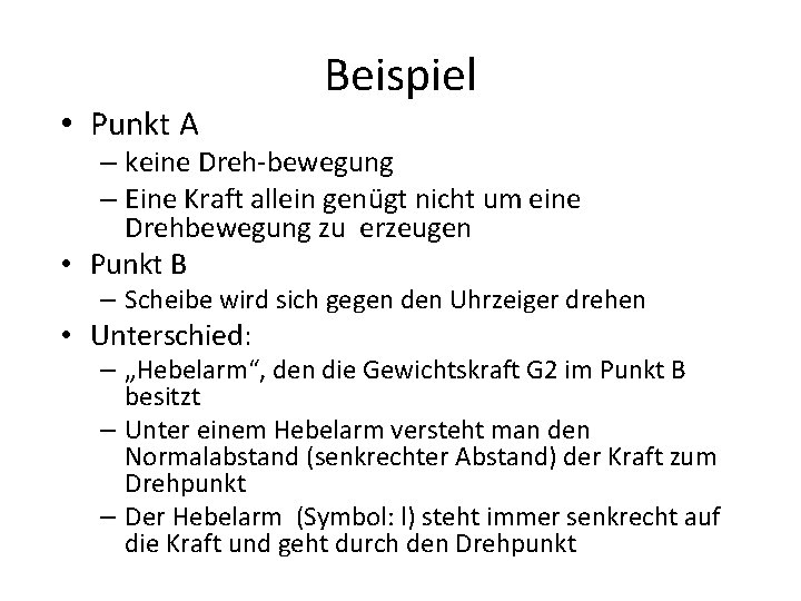  • Punkt A Beispiel – keine Dreh bewegung – Eine Kraft allein genügt