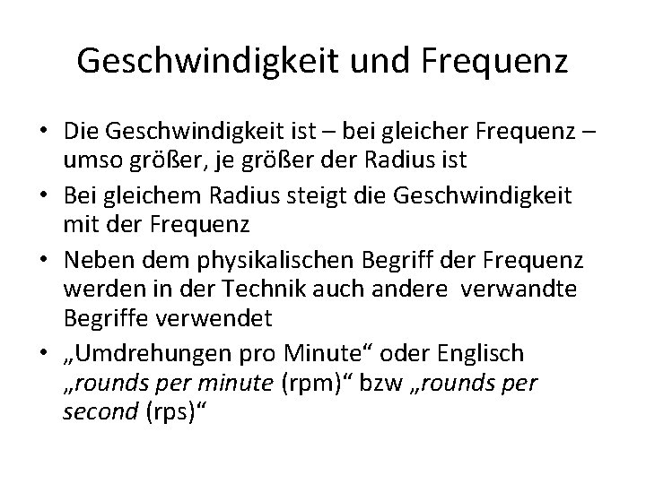 Geschwindigkeit und Frequenz • Die Geschwindigkeit ist – bei gleicher Frequenz – umso größer,