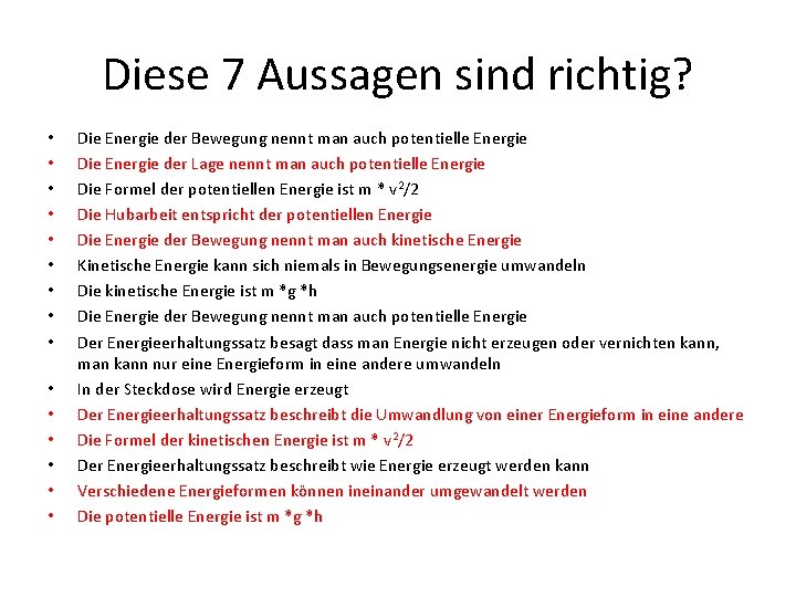 Diese 7 Aussagen sind richtig? • • • • Die Energie der Bewegung nennt