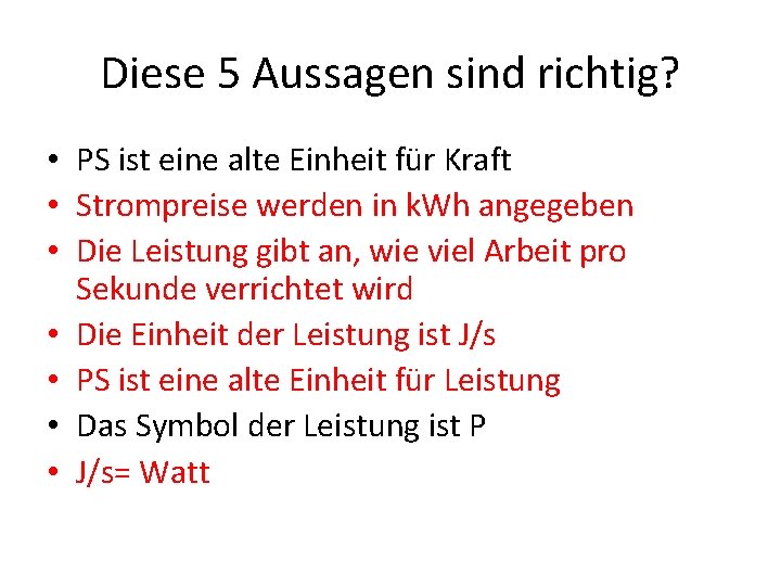 Diese 5 Aussagen sind richtig? • PS ist eine alte Einheit für Kraft •