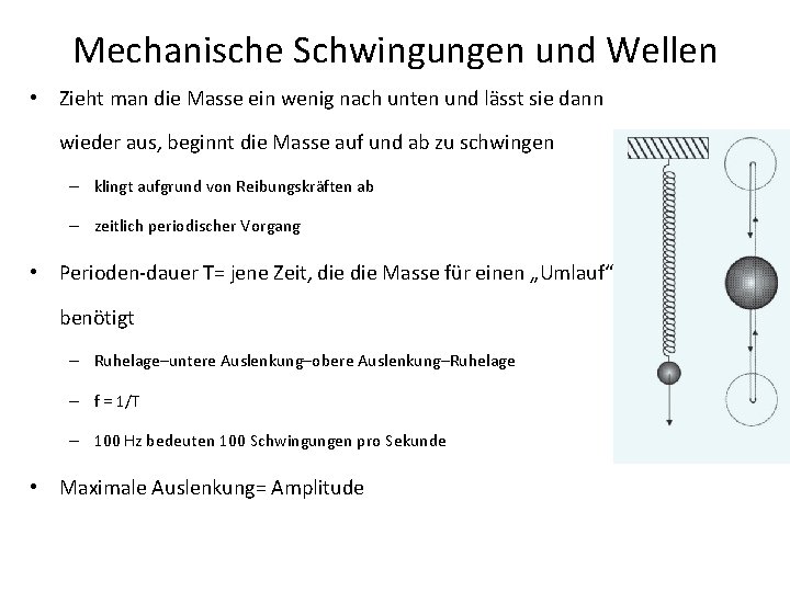 Mechanische Schwingungen und Wellen • Zieht man die Masse ein wenig nach unten und