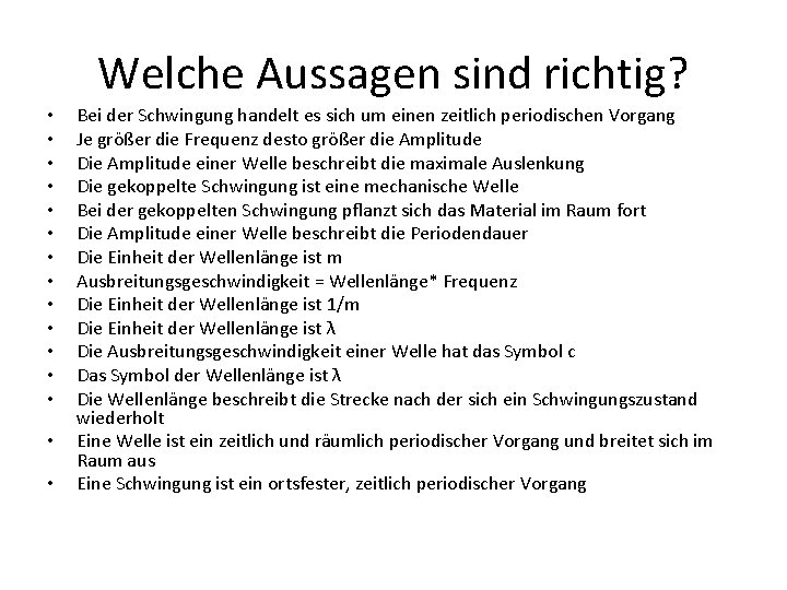 Welche Aussagen sind richtig? • • • • Bei der Schwingung handelt es sich