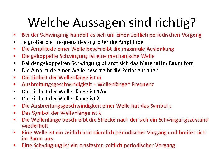 Welche Aussagen sind richtig? • • • • Bei der Schwingung handelt es sich