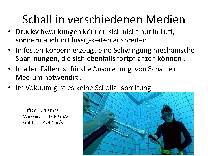 Schall in verschiedenen Medien • Druckschwankungen können sich nicht nur in Luft, sondern auch