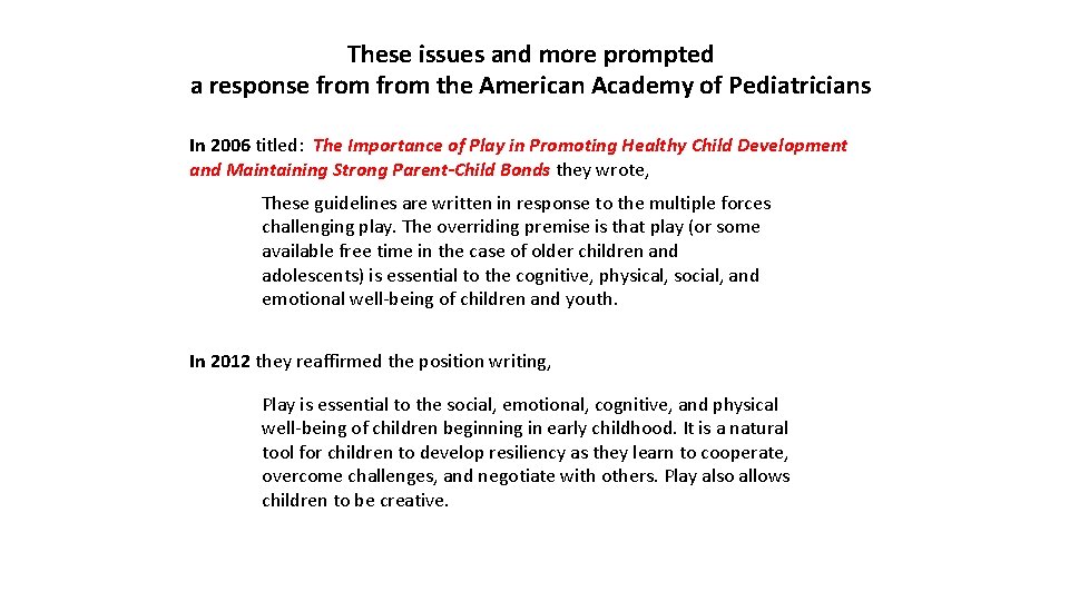 These issues and more prompted a response from the American Academy of Pediatricians In