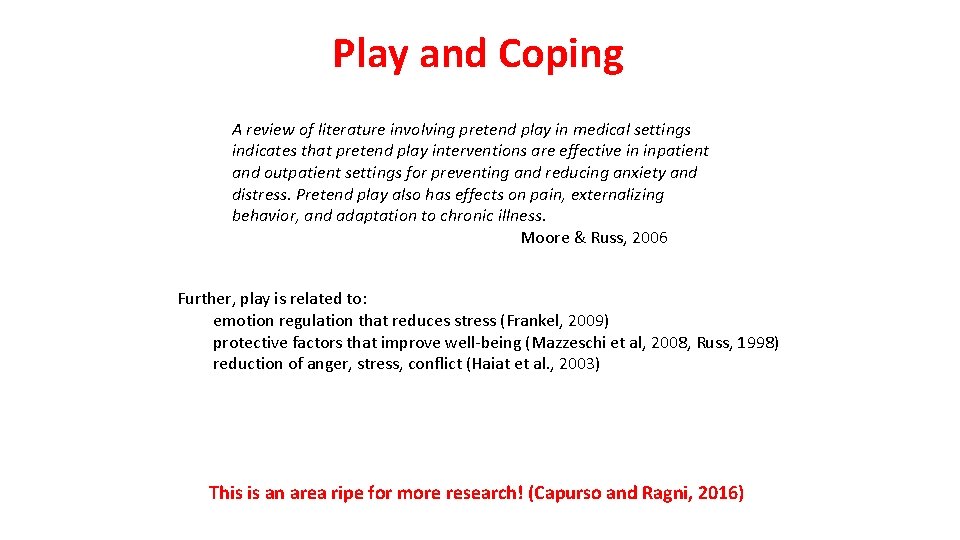 Play and Coping A review of literature involving pretend play in medical settings indicates