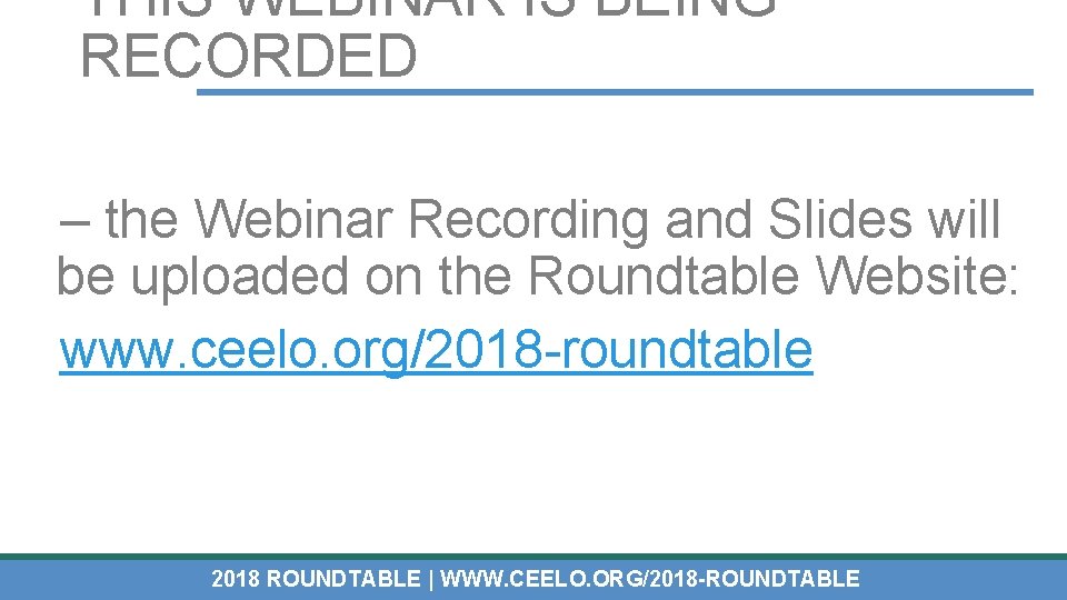 THIS WEBINAR IS BEING RECORDED – the Webinar Recording and Slides will be uploaded