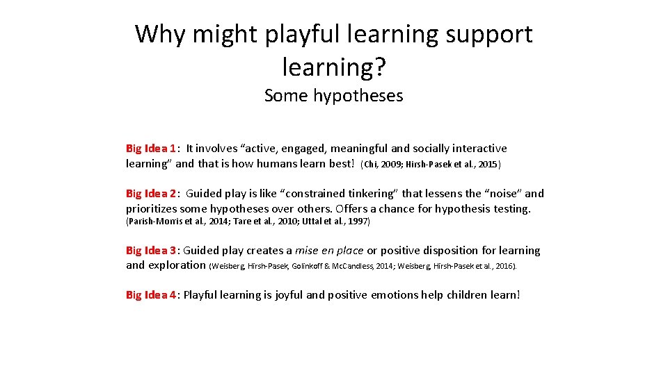 Why might playful learning support learning? Some hypotheses Big Idea 1: It involves “active,