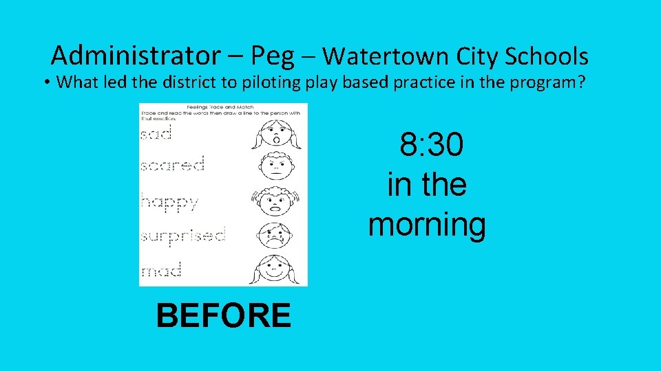 Administrator – Peg – Watertown City Schools • What led the district to piloting