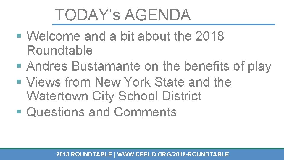 TODAY’s AGENDA § Welcome and a bit about the 2018 Roundtable § Andres Bustamante