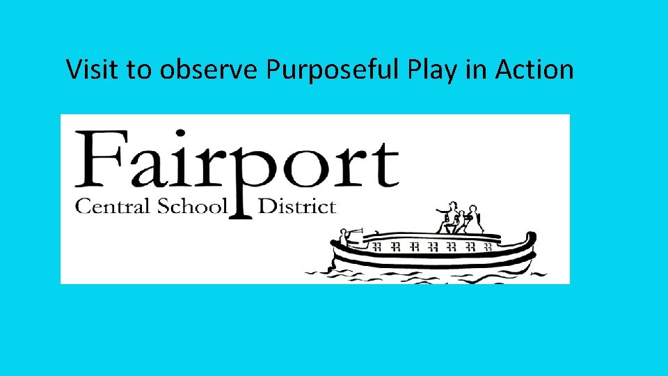 Visit to observe Purposeful Play in Action 