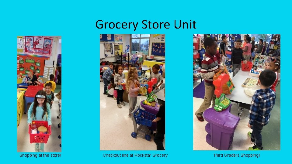 Grocery Store Unit Shopping at the store! Checkout line at Rockstar Grocery Third Graders