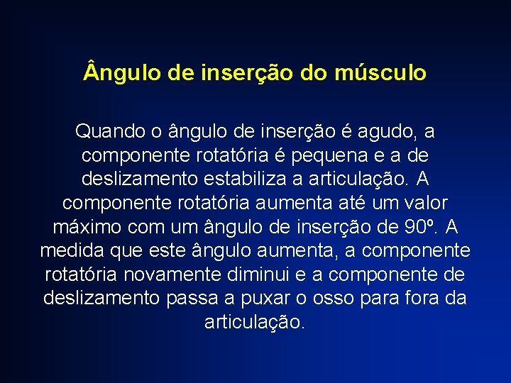  ngulo de inserção do músculo Quando o ângulo de inserção é agudo, a