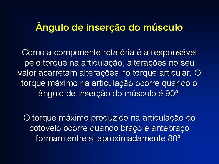  ngulo de inserção do músculo Como a componente rotatória é a responsável pelo