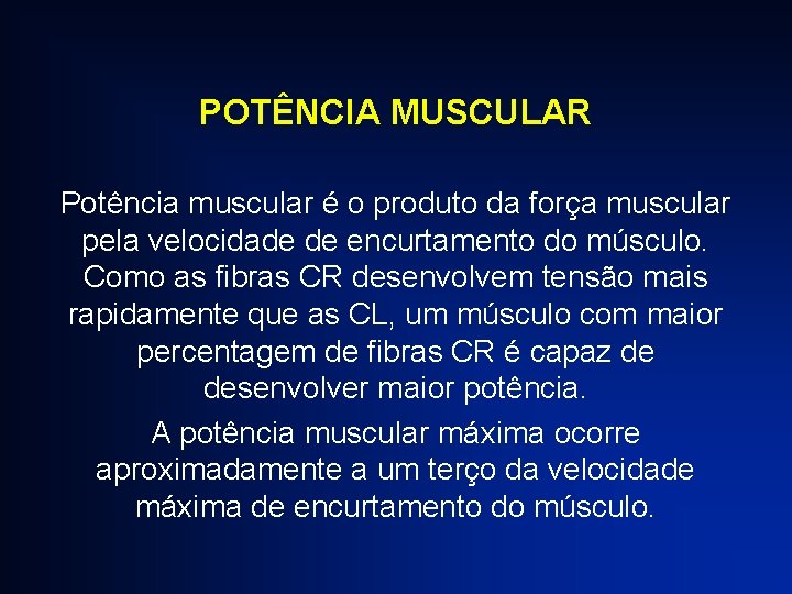 POTÊNCIA MUSCULAR Potência muscular é o produto da força muscular pela velocidade de encurtamento