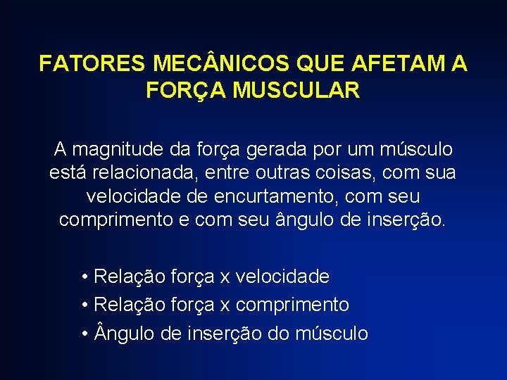 FATORES MEC NICOS QUE AFETAM A FORÇA MUSCULAR A magnitude da força gerada por