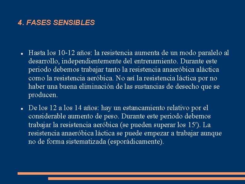 4. FASES SENSIBLES Hasta los 10 -12 años: la resistencia aumenta de un modo