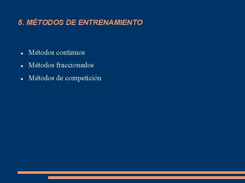 5. MÉTODOS DE ENTRENAMIENTO Métodos continuos Métodos fraccionados Métodos de competición 