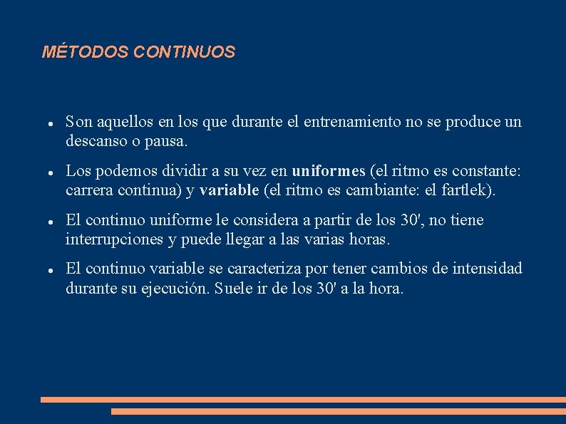 MÉTODOS CONTINUOS Son aquellos en los que durante el entrenamiento no se produce un