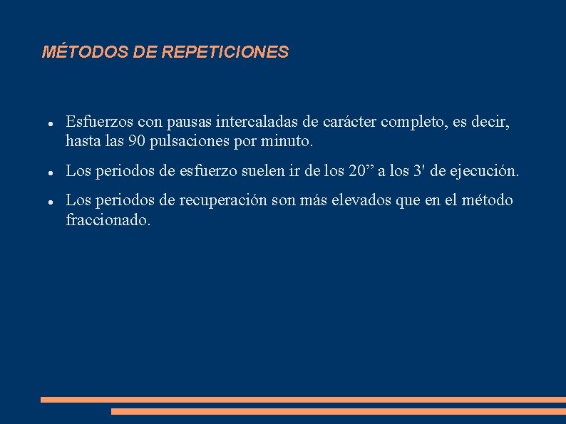 MÉTODOS DE REPETICIONES Esfuerzos con pausas intercaladas de carácter completo, es decir, hasta las