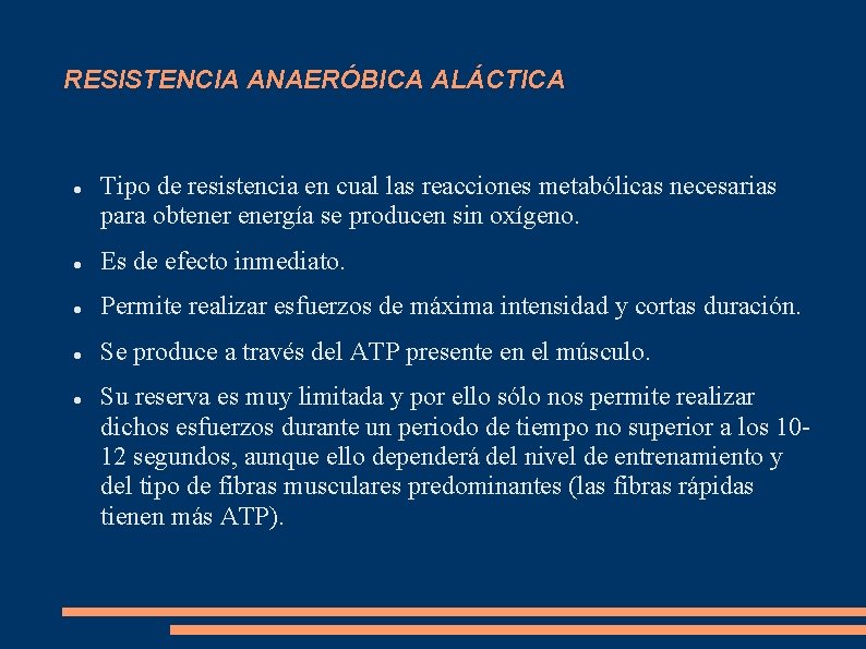 RESISTENCIA ANAERÓBICA ALÁCTICA Tipo de resistencia en cual las reacciones metabólicas necesarias para obtenergía