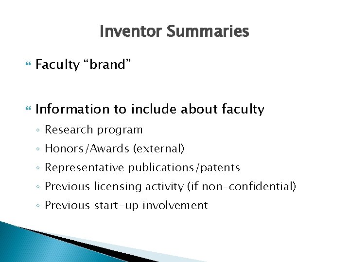 Inventor Summaries Faculty “brand” Information to include about faculty ◦ Research program ◦ Honors/Awards